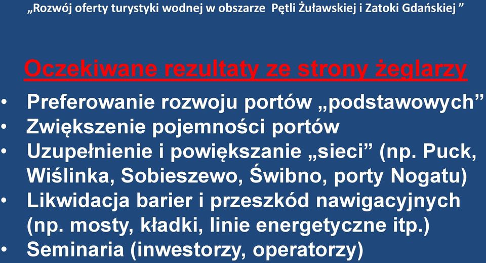 Puck, Wiślinka, Sobieszewo, Świbno, porty Nogatu) Likwidacja barier i przeszkód