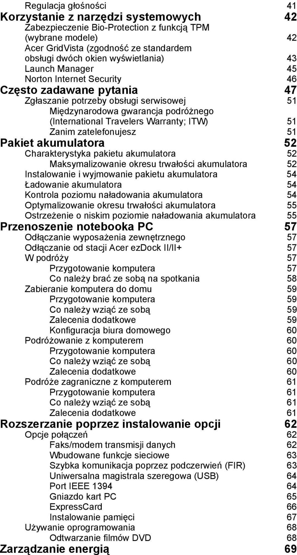 Zanim zatelefonujesz 51 Pakiet akumulatora 52 Charakterystyka pakietu akumulatora 52 Maksymalizowanie okresu trwałości akumulatora 52 Instalowanie i wyjmowanie pakietu akumulatora 54 Ładowanie