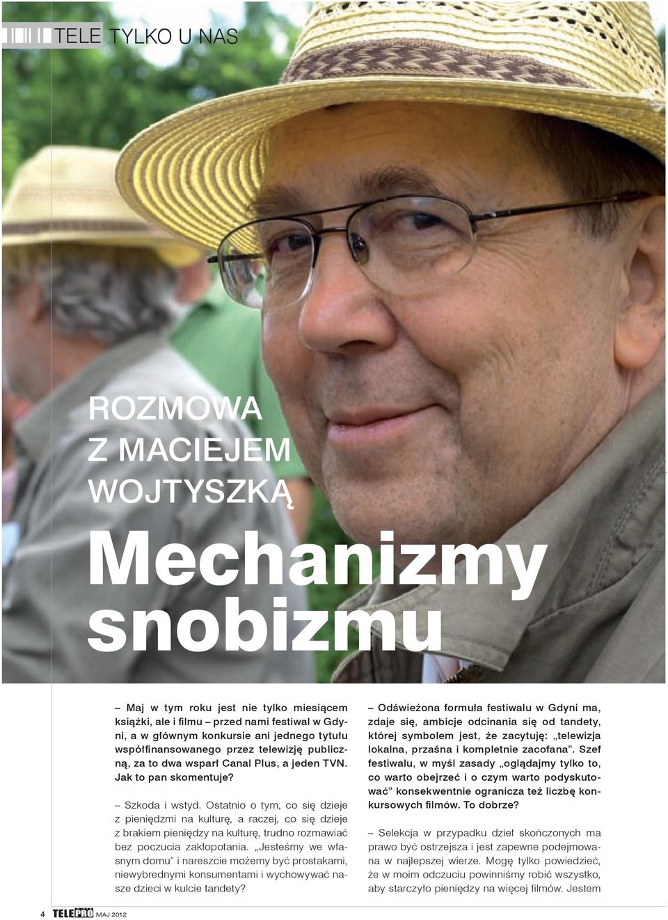 Ostatnio o tym, co się dzieje z pieniędzmi na kulturę, a raczej, co się dzieje z brakiem pieniędzy na kulturę, trudno rozmawiać bez poczucia zakłopotania.