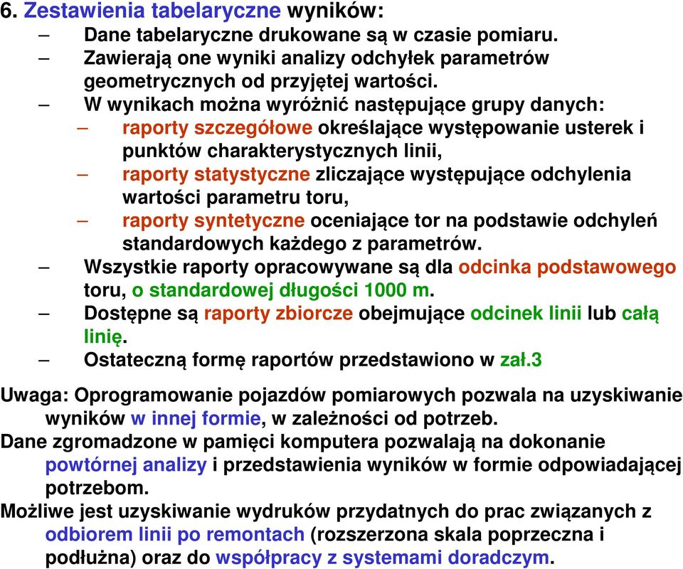 wartości parametru toru, raporty syntetyczne oceniające tor na podstawie odchyleń standardowych każdego z parametrów.