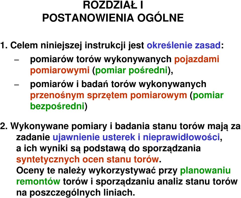 badań torów wykonywanych przenośnym sprzętem pomiarowym (pomiar bezpośredni) 2.