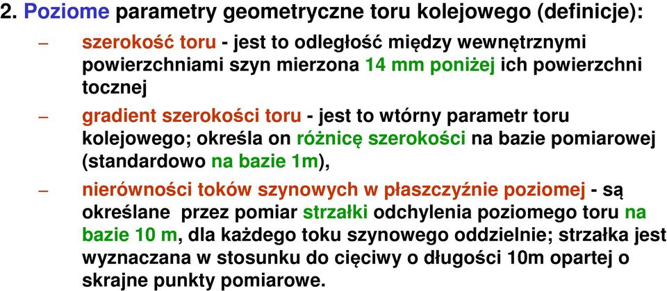 pomiarowej (standardowo na bazie 1m), nierówności toków szynowych w płaszczyźnie poziomej - są określane przez pomiar strzałki odchylenia poziomego