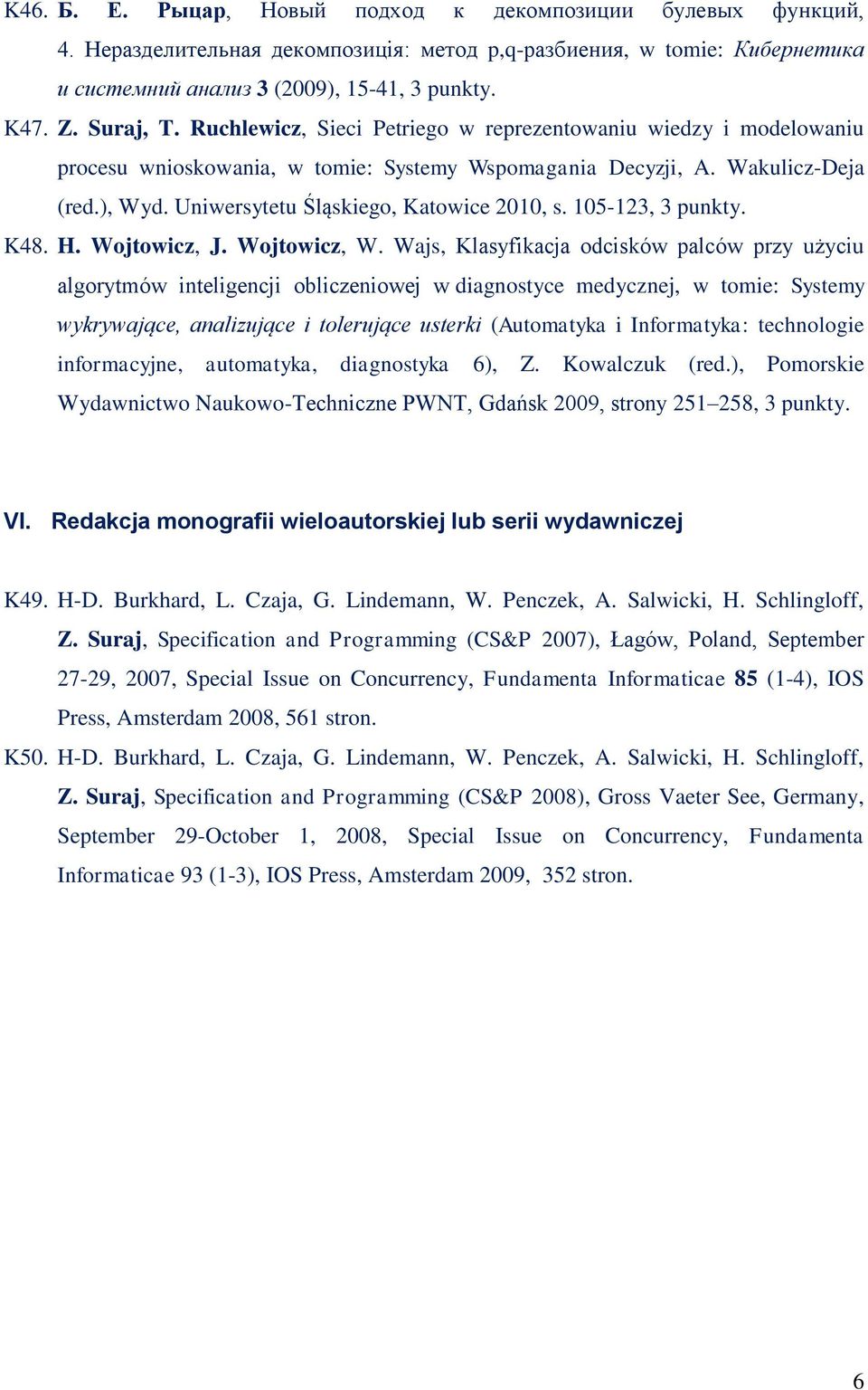 Uniwersytetu Śląskiego, Katowice 2010, s. 105-123, 3 punkty. K48. H. Wojtowicz, J. Wojtowicz, W.