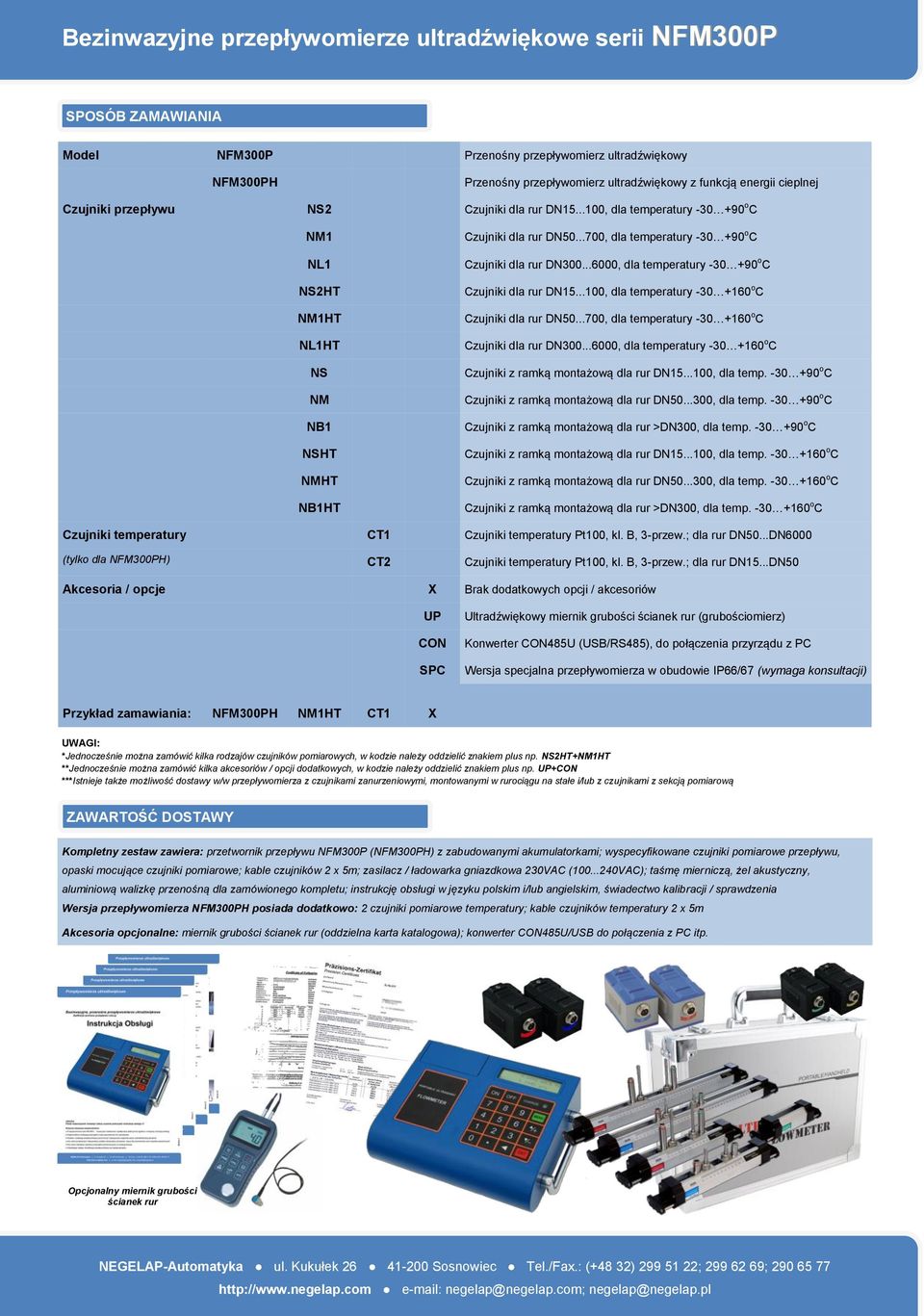 ..6000, dla temperatury -30 +90 o C Czujniki dla rur DN15...100, dla temperatury -30 +160 o C Czujniki dla rur DN50...700, dla temperatury -30 +160 o C Czujniki dla rur DN300.