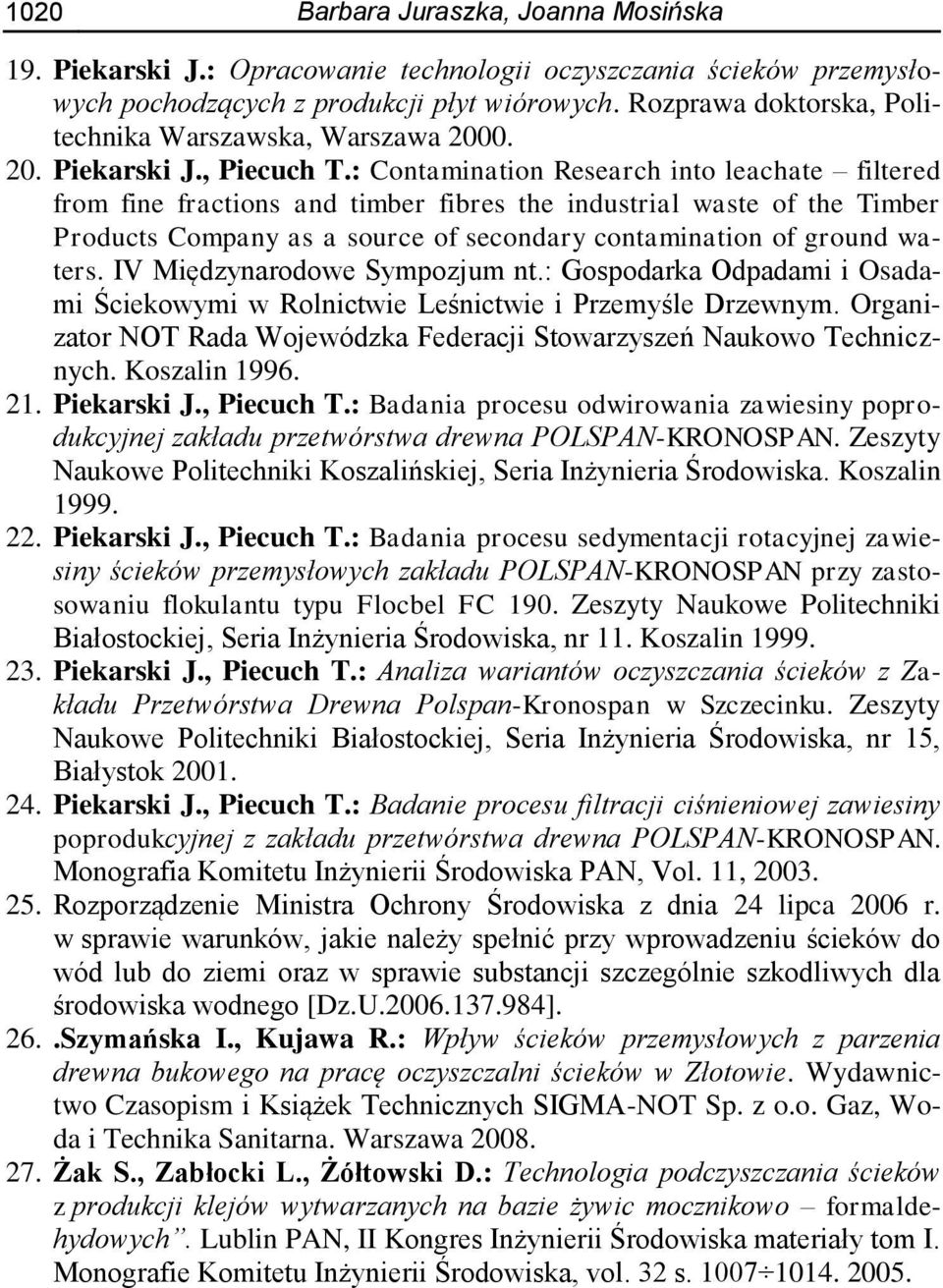 : Contamination Research into leachate filtered from fine fractions and timber fibres the industrial waste of the Timber Products Company as a source of secondary contamination of ground waters.