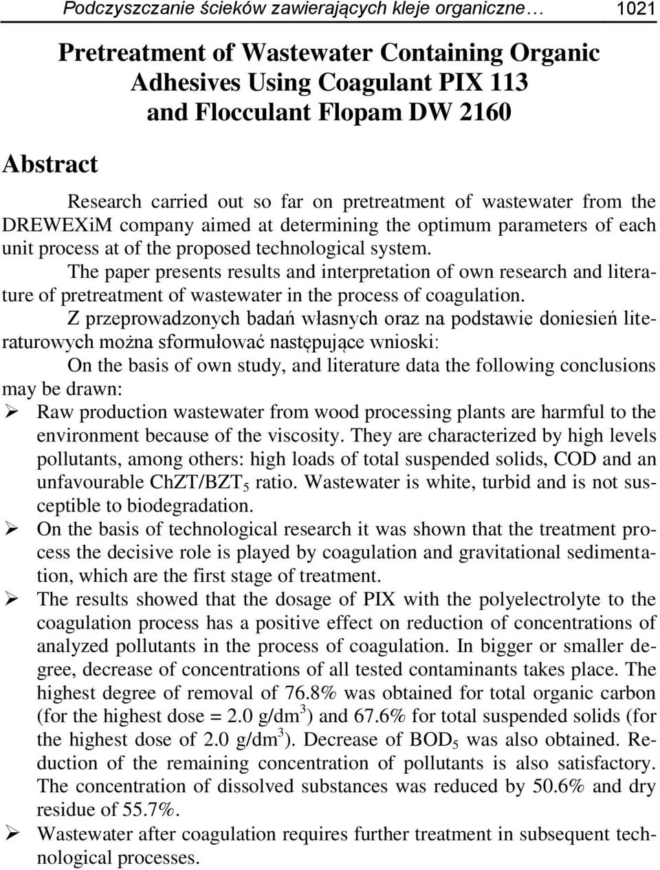 The paper presents results and interpretation of own research and literature of pretreatment of wastewater in the process of coagulation.
