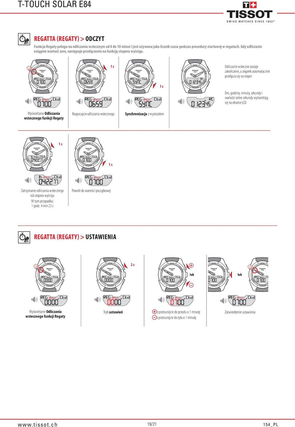Odliczanie wsteczne zostaje zakończone, a zegarek automatycznie przełącza się na stoper Dni, godziny, minuty, sekundy i wartości setne sekundy wyświetlają się na ekranie LCD Wyświetlanie Odliczania