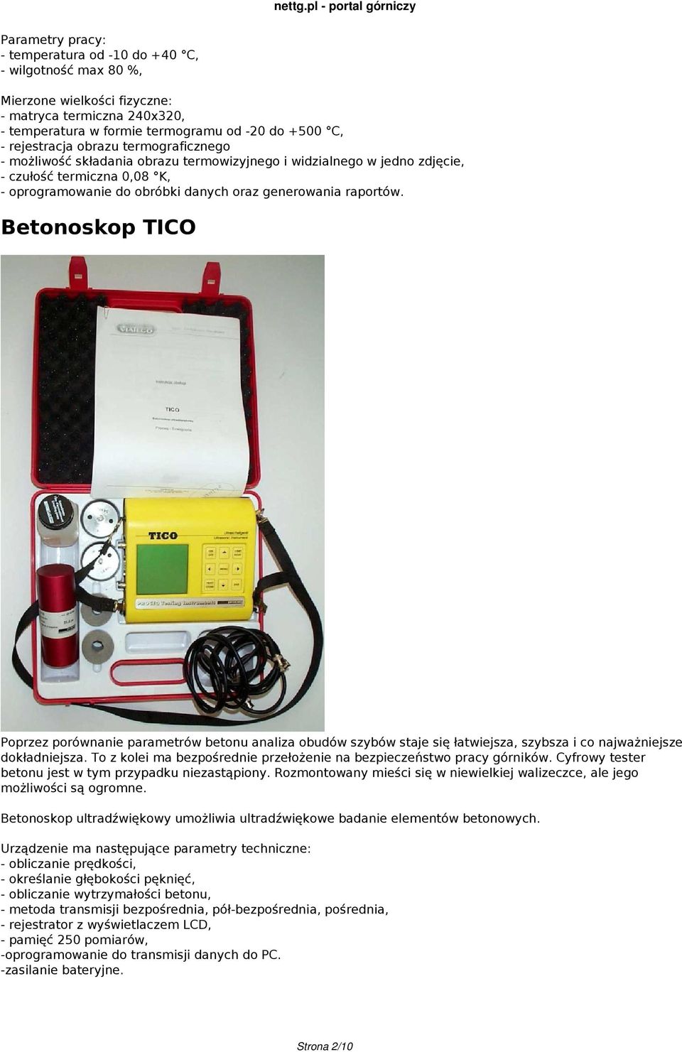 Betonoskop TICO Poprzez porównanie parametrów betonu analiza obudów szybów staje się łatwiejsza, szybsza i co najważniejsze dokładniejsza.