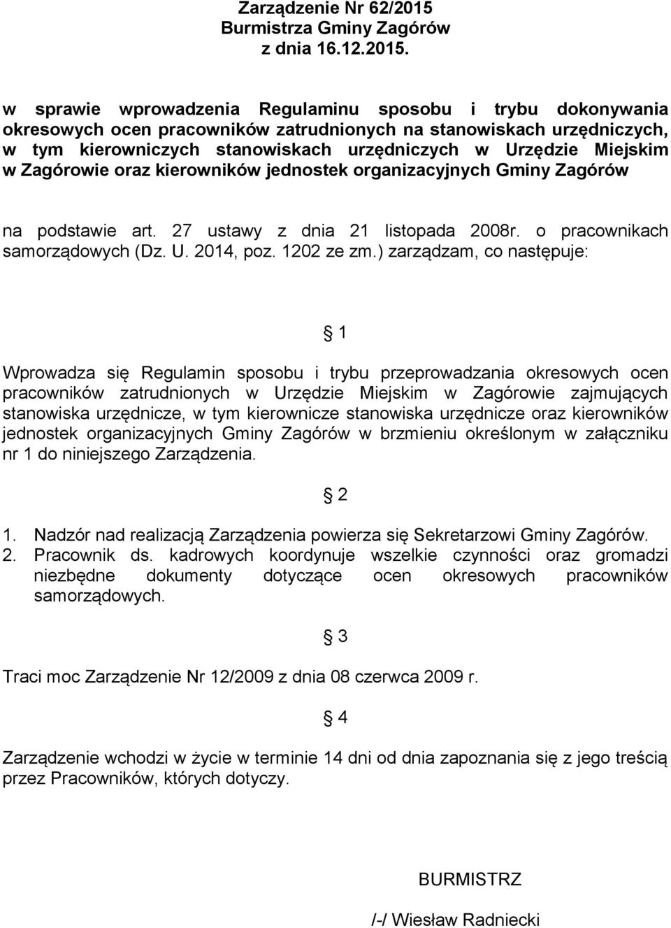 w sprawie wprowadzenia Regulaminu sposobu i trybu dokonywania okresowych ocen pracowników zatrudnionych na stanowiskach urzędniczych, w tym kierowniczych stanowiskach urzędniczych w Urzędzie Miejskim