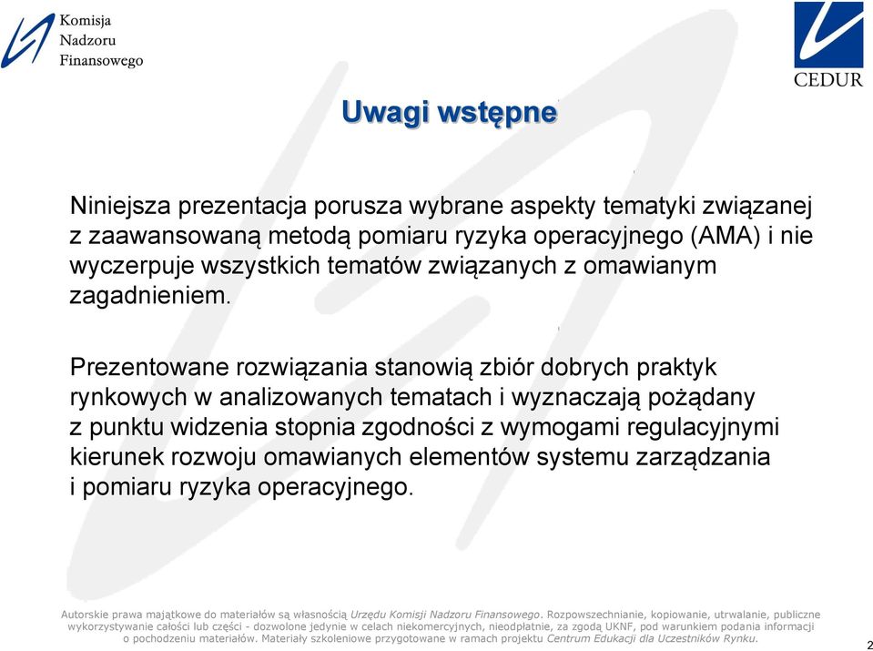 Prezentowane rozwiązania stanowią zbiór dobrych praktyk rynkowych w analizowanych tematach i wyznaczają pożądany z