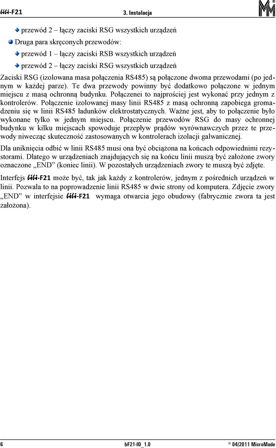 (izolowana masa połączenia RS485) są połączone dwoma przewodami (po jednym w każdej parze). Te dwa przewody powinny być dodatkowo połączone w jednym miejscu z masą ochronną budynku.