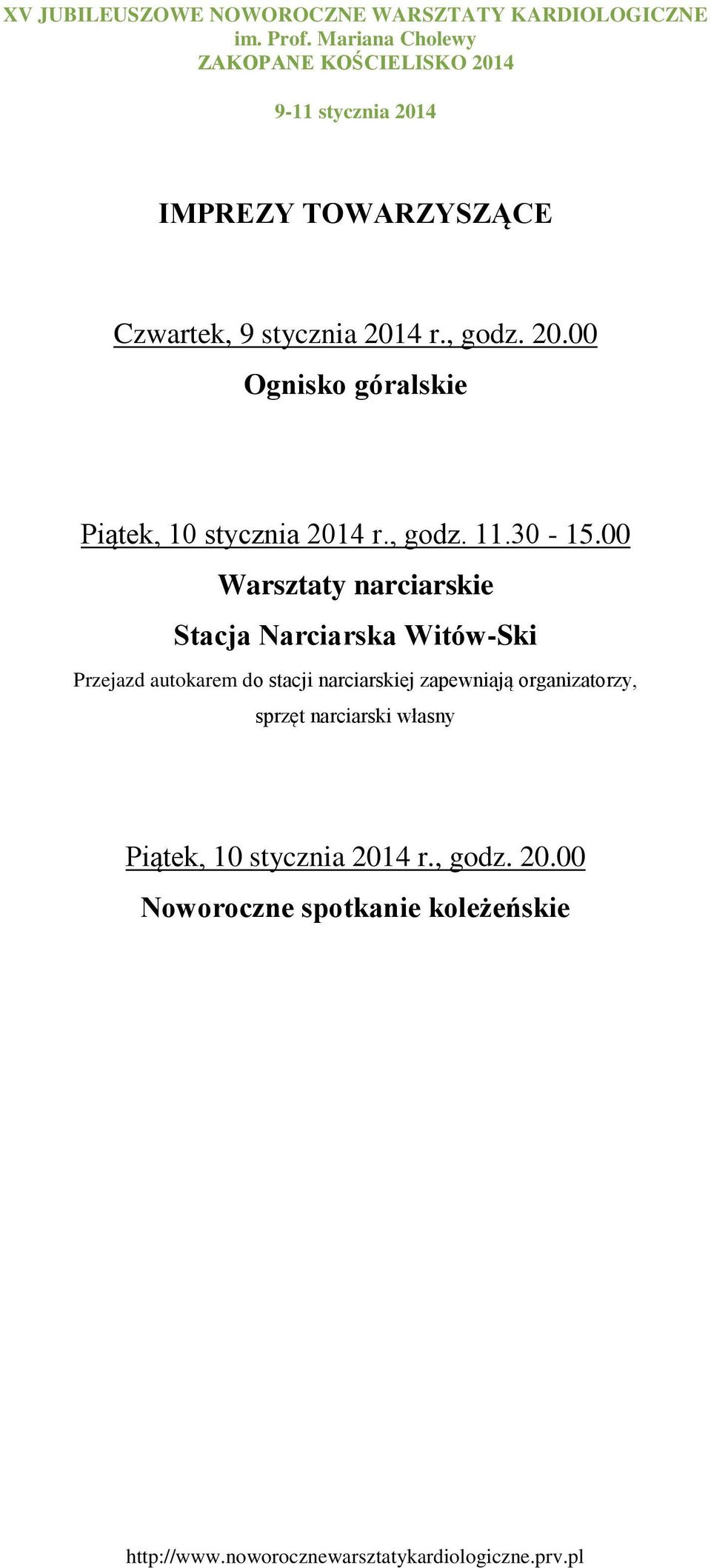 00 Warsztaty narciarskie Stacja Narciarska Witów-Ski Przejazd autokarem do stacji