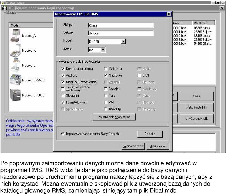 programu naleŝy łączyć się z bazą danych, aby z nich korzystać.