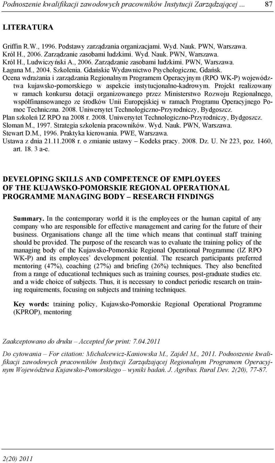 Gdańskie Wydawnictwo Psychologiczne, Gdańsk. Ocena wdrażania i zarządzania Regionalnym Programem Operacyjnym (RPO WK-P) województwa kujawsko-pomorskiego w aspekcie instytucjonalno-kadrowym.