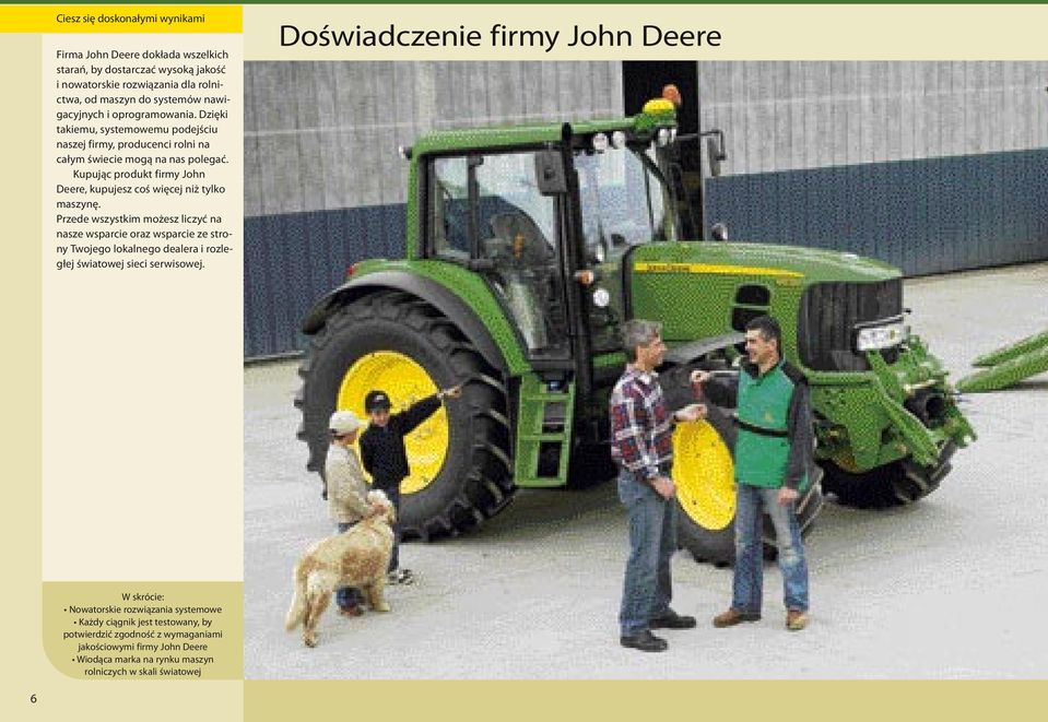 Kupując produkt firmy John Deere, kupujesz coś więcej niż tylko maszynę.