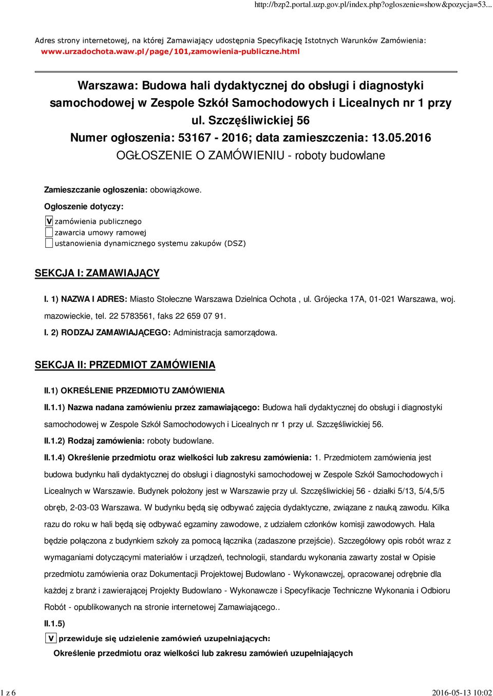 Szczęśliwickiej 56 Numer ogłoszenia: 53167-2016; data zamieszczenia: 13.05.2016 OGŁOSZENIE O ZAMÓWIENIU - roboty budowlane Zamieszczanie ogłoszenia: obowiązkowe.