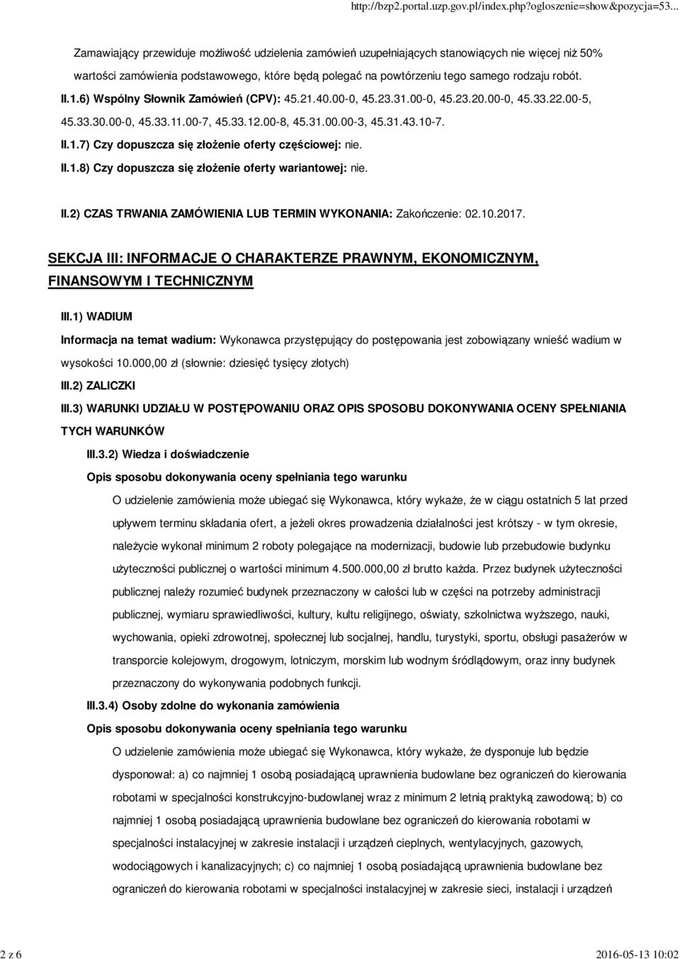 II.1.8) Czy dopuszcza się złożenie oferty wariantowej: nie. II.2) CZAS TRWANIA ZAMÓWIENIA LUB TERMIN WYKONANIA: Zakończenie: 02.10.2017.