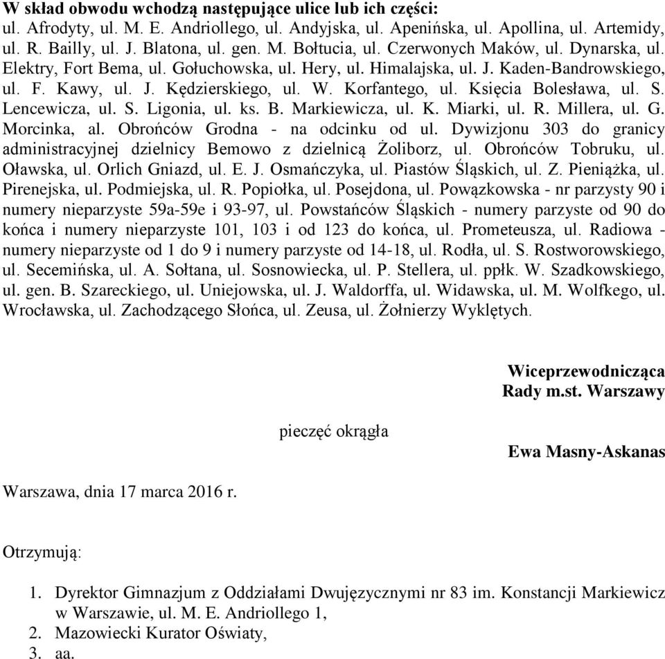 Księcia Bolesława, ul. S. Lencewicza, ul. S. Ligonia, ul. ks. B. Markiewicza, ul. K. Miarki, ul. R. Millera, ul. G. Morcinka, al. Obrońców Grodna - na odcinku od ul.