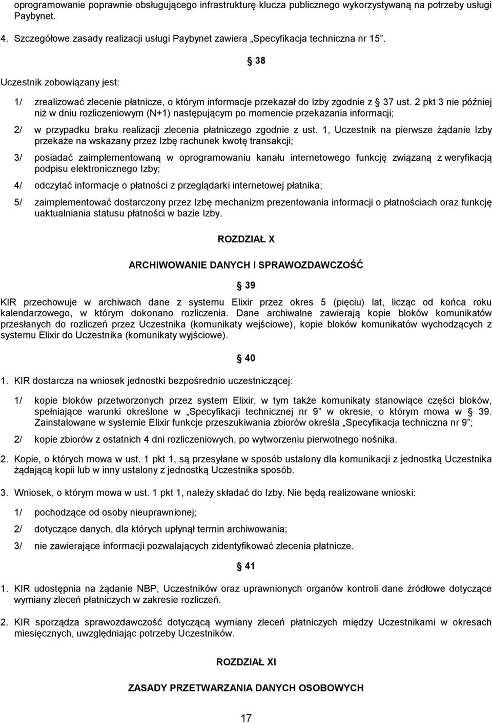 Uczestnik zobowiązany jest: 38 1/ zrealizować zlecenie płatnicze, o którym informacje przekazał do Izby zgodnie z 37 ust.