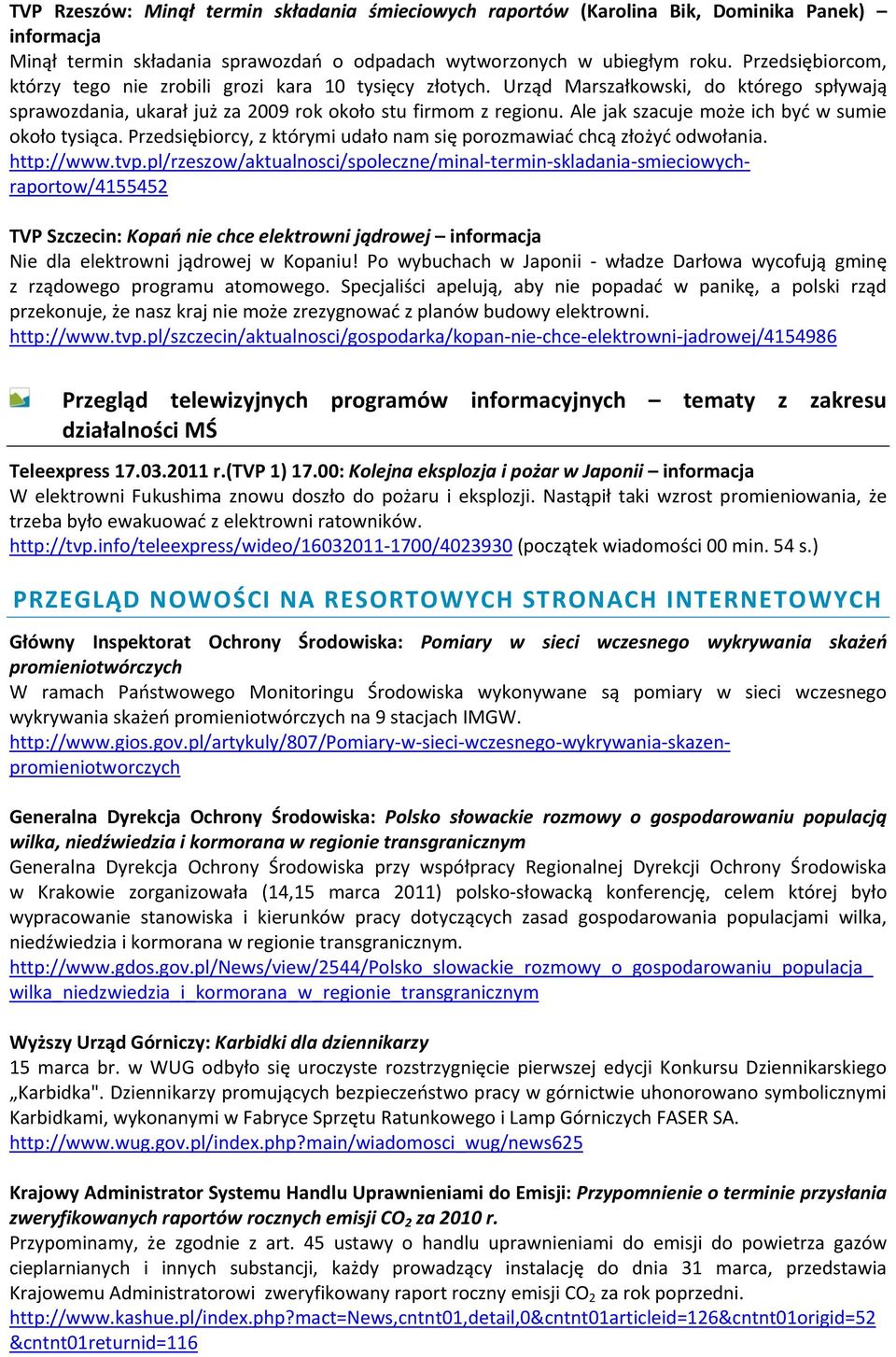 Ale jak szacuje może ich być w sumie około tysiąca. Przedsiębiorcy, z którymi udało nam się porozmawiać chcą złożyć odwołania. http://www.tvp.