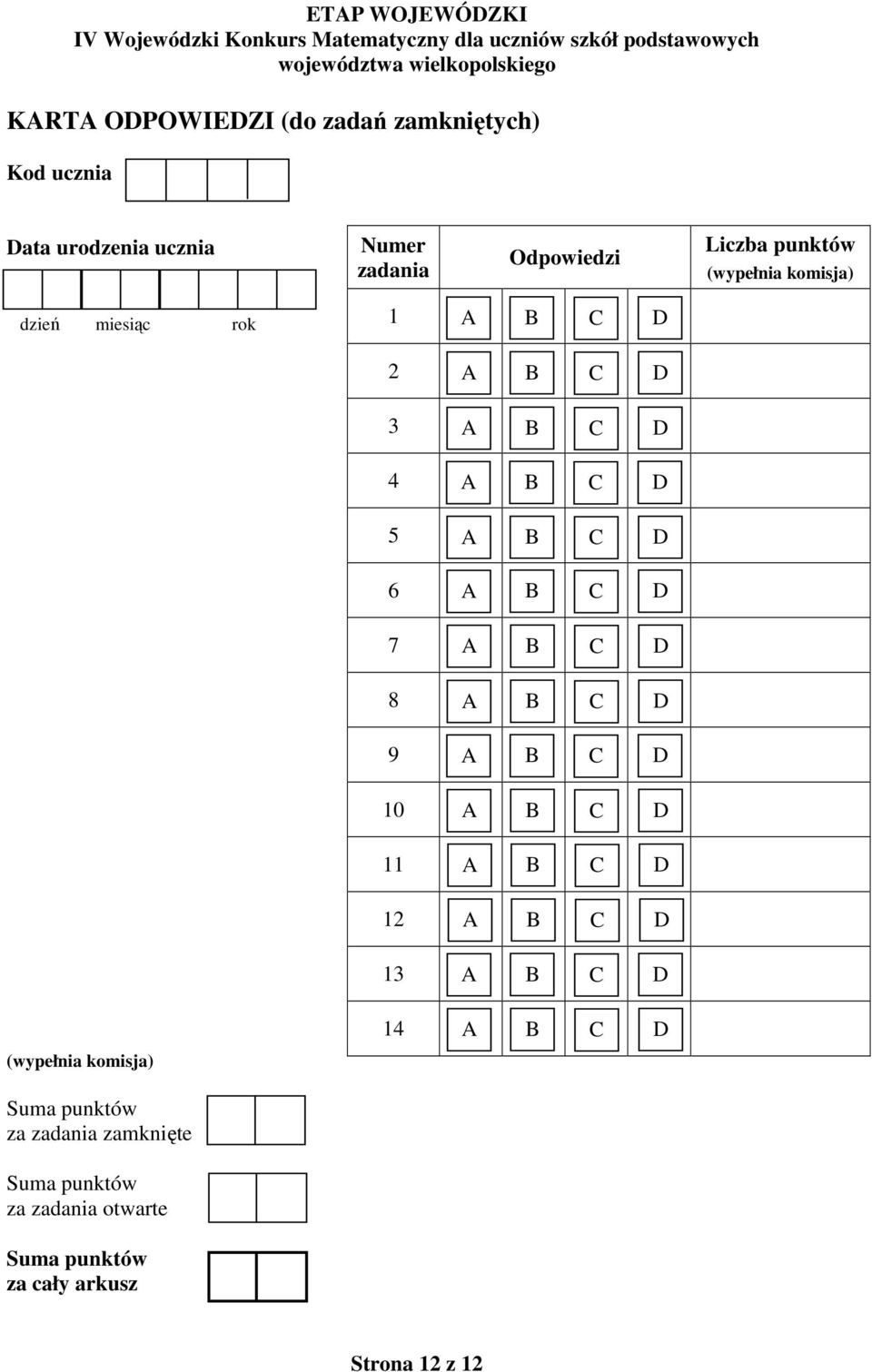 1 2 3 4 5 6 7 8 9 10 11 12 13 14 (wypełnia komisja) Suma punktów za zadania