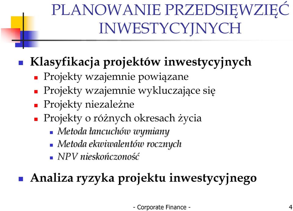 niezależne Projety o różnych oresach życia Metoda łancuchów wymiany Metoda