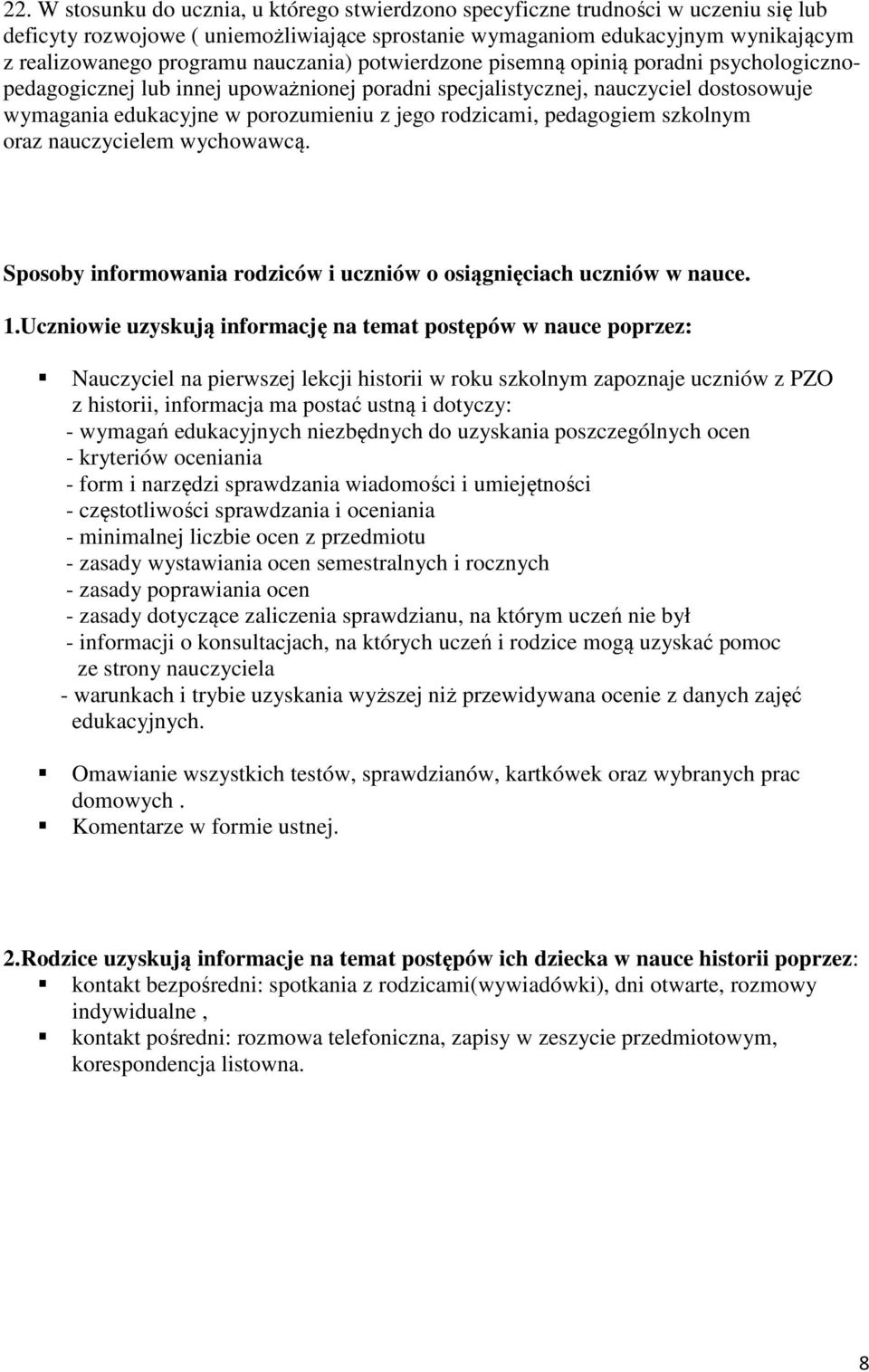 rodzicami, pedagogiem szkolnym oraz nauczycielem wychowawcą. Sposoby informowania rodziców i uczniów o osiągnięciach uczniów w nauce. 1.