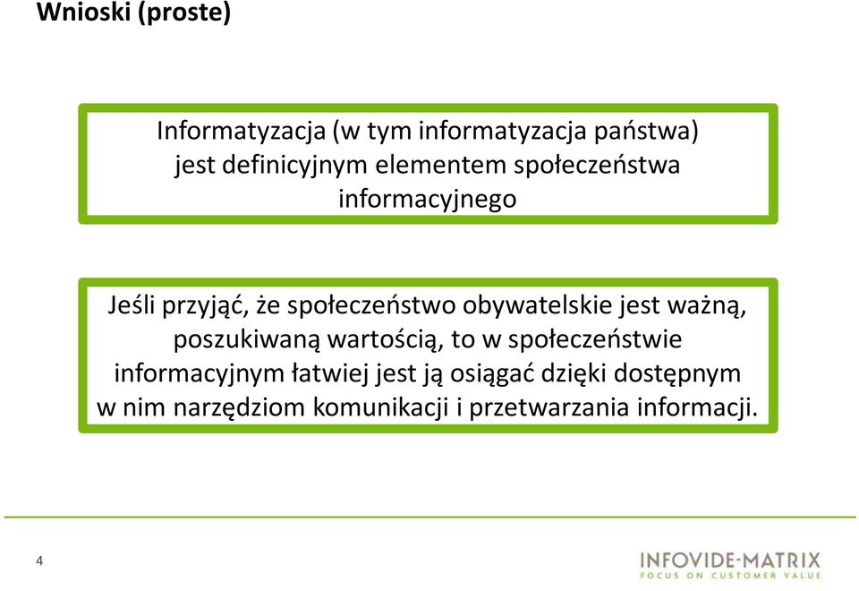 jest ważną, poszukiwaną wartością, to w społeczeństwie informacyjnym łatwiej jest