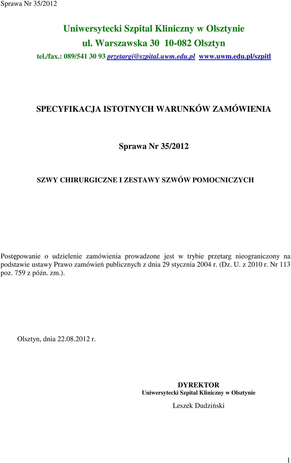 pl/szpitl SPECYFIKACJA ISTOTNYCH WARUNKÓW ZAMÓWIENIA Sprawa Nr 35/2012 SZWY CHIRURGICZNE I ZESTAWY SZWÓW POMOCNICZYCH Postępowanie o