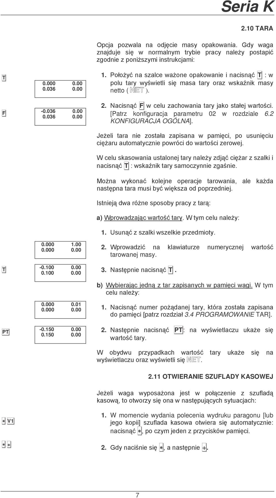 1#+(& [Patrz konfiguracja parametru 2 w rozdziale 6.2 KONFIGURACJA OGÓLNA]. P'?'D& 1!! %&' )#"1!5! )!;&"!%! $ ;!<&*(& ;# 4"4%&*(&4 (&*?!4!41#<!12()%&' ;#$6(& B# $!1#+(& )'#$'> ('D4 "3!"#$!%&! 4"1!