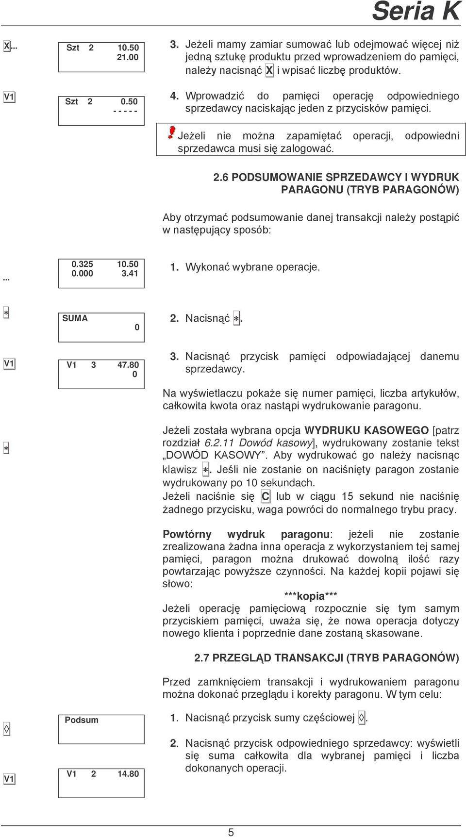 6 PODSUMOWANIE SPRZEDAWCY I WYDRUK PARAGONU (TRYB PARAGONÓW) E2 #1)2<!I ;#B"4<#$!%&' B!%'> 1!%"!3(>& %!D'?2 ;#"1F;&I $ %!"1*;4>F(2 ";#"6E:....325 1.5. 3.41 1. 23#%!I $2E!%' #;'!(>' SUMA 2.!(&"%FI.