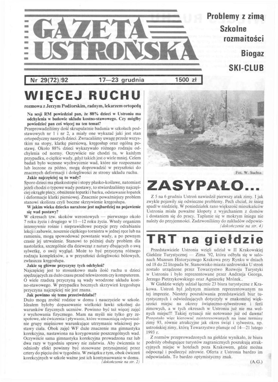 Przeprowadziliśmy dość skrupulatnie badania w szkołach podstawowych nr 1 i nr 2, a miały one wykazać jaki jest stan ortopedyczny naszych dzieci.