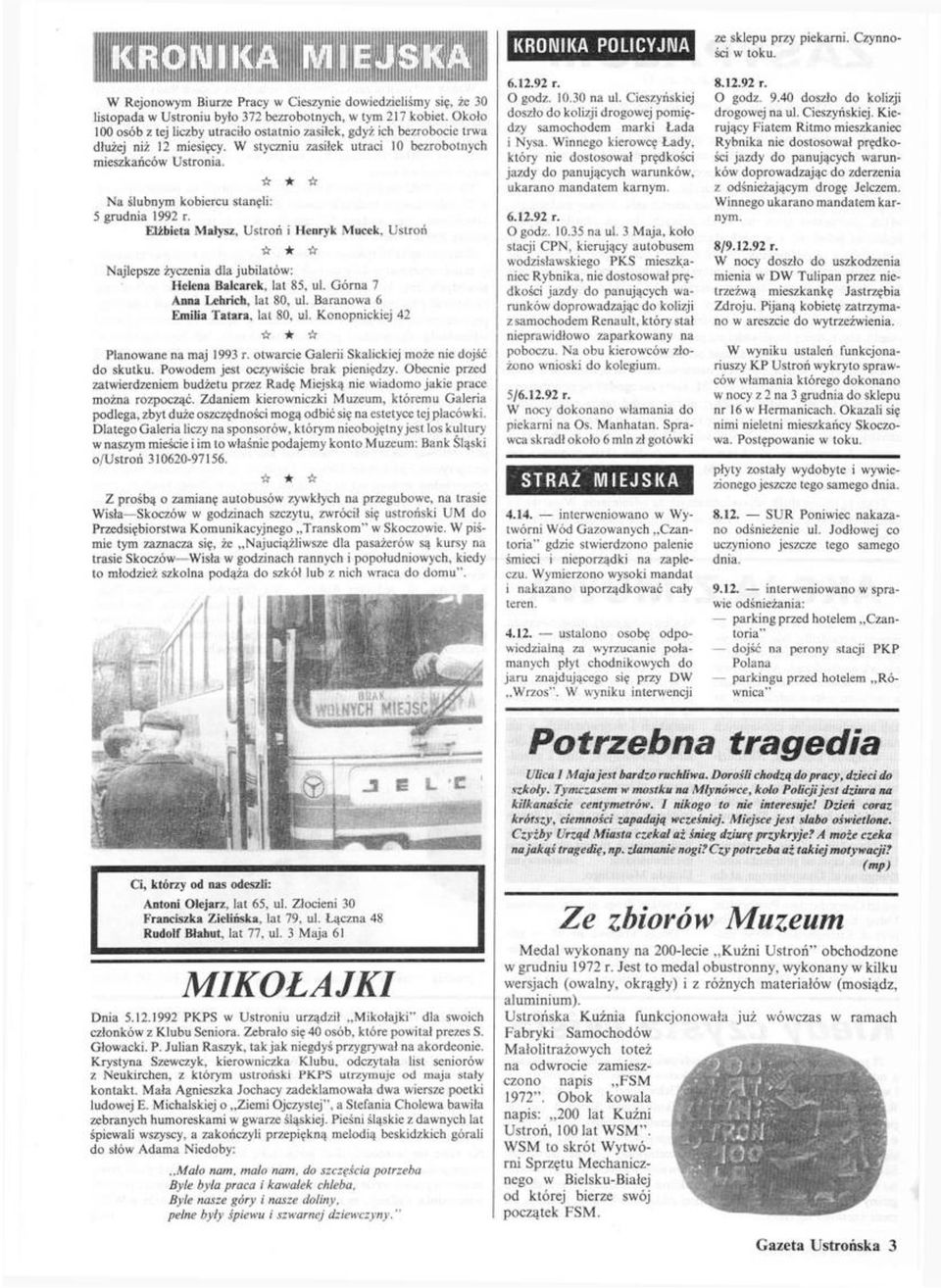 r ir Na ślubnym kobiercu stanęli: 5 grudnia 1992 r. Elżbieta Małysz, Ustroń i Henryk Mucek, Ustroń fc V Najlepsze życzenia dla jubilatów: Helena Balcarek, lat 85, ul. Górna 7 Anna Lehrich, lat 80, ul.