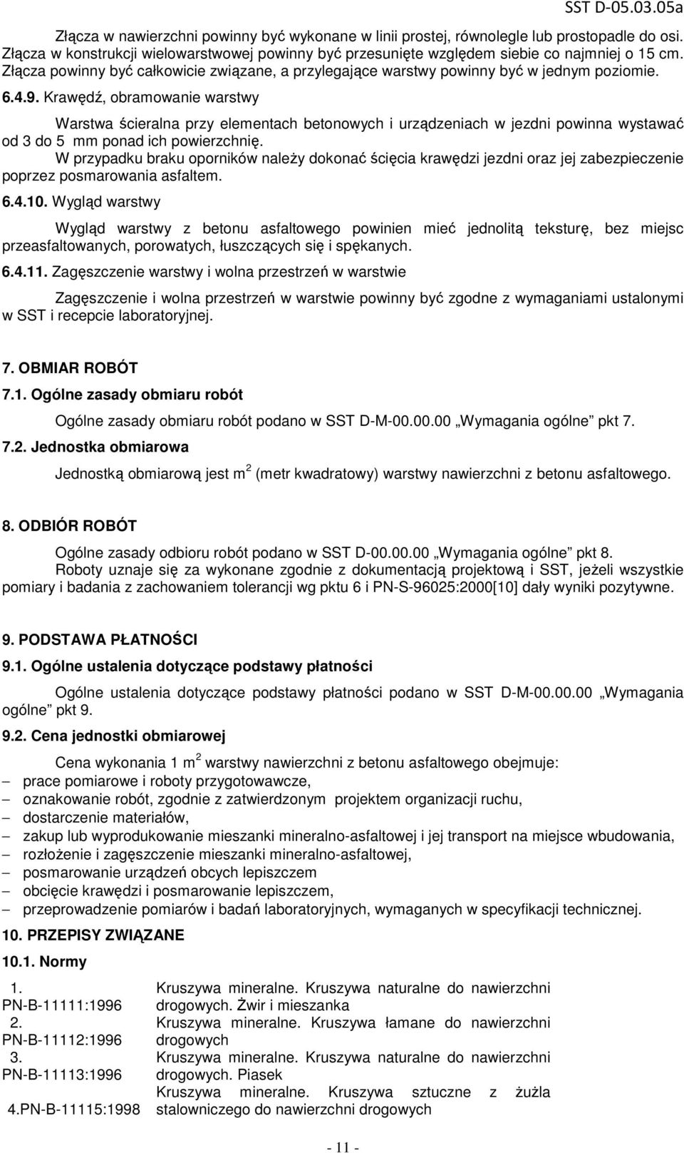 Krawędź, obramowanie warstwy Warstwa ścieralna przy elementach betonowych i urządzeniach w jezdni powinna wystawać od 3 do 5 mm ponad ich powierzchnię.