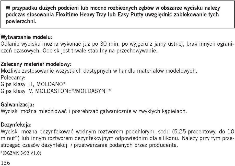 Zalecany materiał modelowy: Możliwe zastosowanie wszystkich dostępnych w handlu materiałów modelowych.