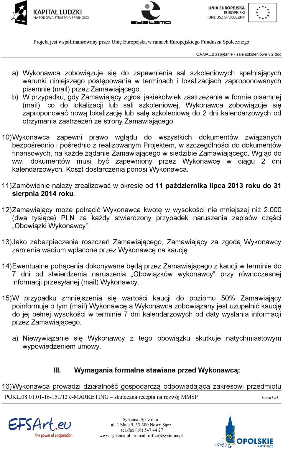 szkoleniową do 2 dni kalendarzowych od otrzymania zastrzeżeń ze strony Zamawiającego.