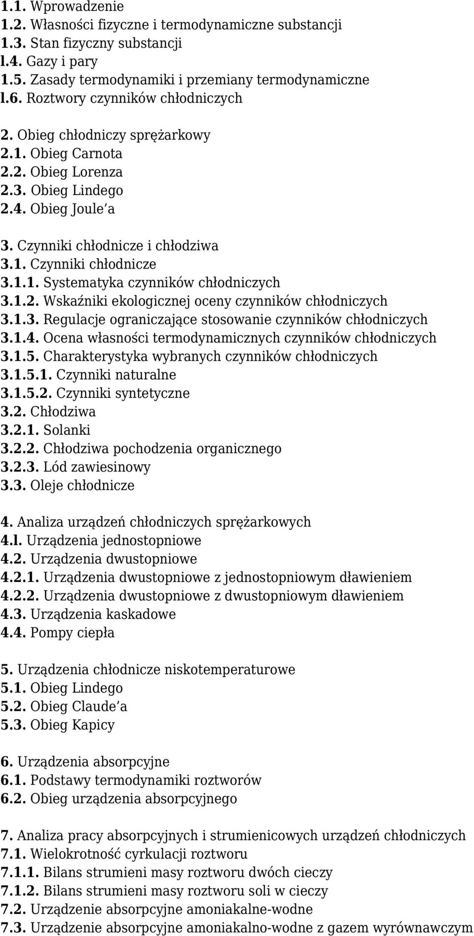 1.1. Systematyka czynników chłodniczych 3.1.2. Wskaźniki ekologicznej oceny czynników chłodniczych 3.1.3. Regulacje ograniczające stosowanie czynników chłodniczych 3.1.4.