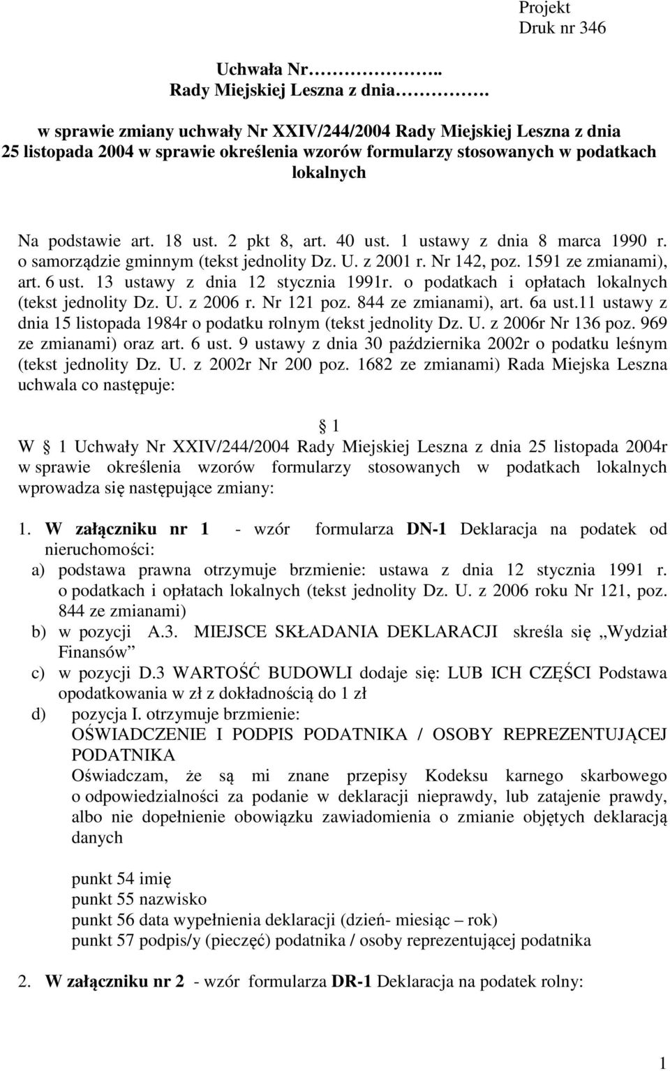 2 pkt 8, art. 40 ust. 1 ustawy z dnia 8 marca 1990 r. o samorządzie gminnym (tekst jednolity Dz. U. z 2001 r. Nr 142, poz. 1591 ze zmianami), art. 6 ust. 13 ustawy z dnia 12 stycznia 1991r.