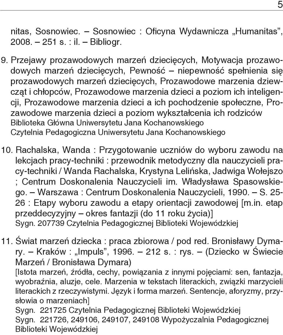 Prozawodowe marzenia dzieci a poziom ich inteligencji, Prozawodowe marzenia dzieci a ich pochodzenie społeczne, Prozawodowe marzenia dzieci a poziom wykształcenia ich rodziców Biblioteka Główna