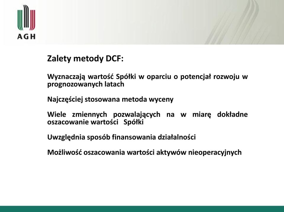 pozwalających na w miarę dokładne oszacowanie wartości Spółki Uwzględnia