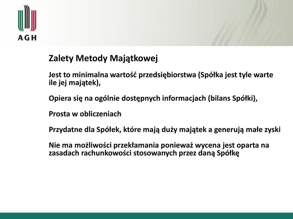 obliczeniach Przydatne dla Spółek, które mają duży majątek a generują małe zyski Nie ma