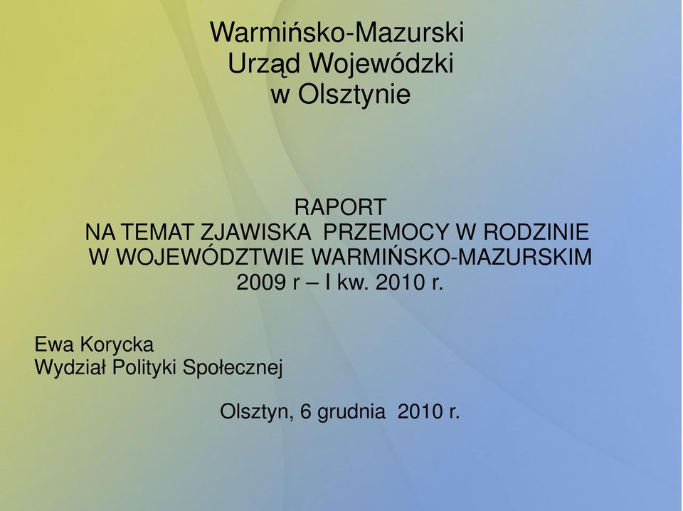 WOJEWÓDZTWIE WARMIŃSKO-MAZURSKIM 2009 r I kw. 2010 r.