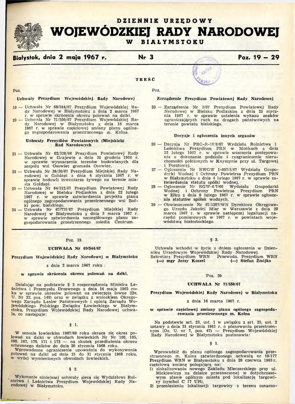 20 U chw ała Nr 71/550/67 Prezydium W ojewódzkiej R a dy Narodowej w B iałym stoku z dnia 16 m arca 1967 r. w spraw ie częściowej zm iany planu ogólnego zagospodarow ania przestrzennego m. Kolna.
