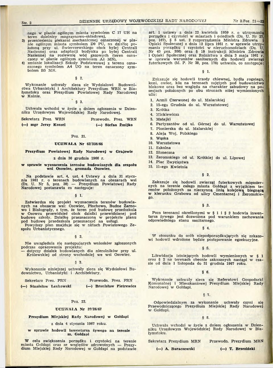 Świerczewskiego obok byłej Centrali Nasiennej oraz adaptacji budynku po byłej Centrali Nasiennej na rozlewnię wód gazowych (teren oznaczony w planie ogólnym symbolem Al MN), 4) zmianie lokalizacji