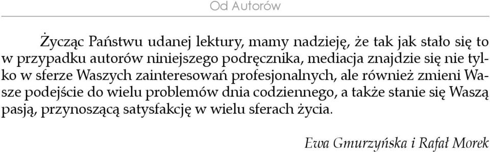 profesjonalnych, ale również zmieni Wasze podejście do wielu problemów dnia codziennego, a także