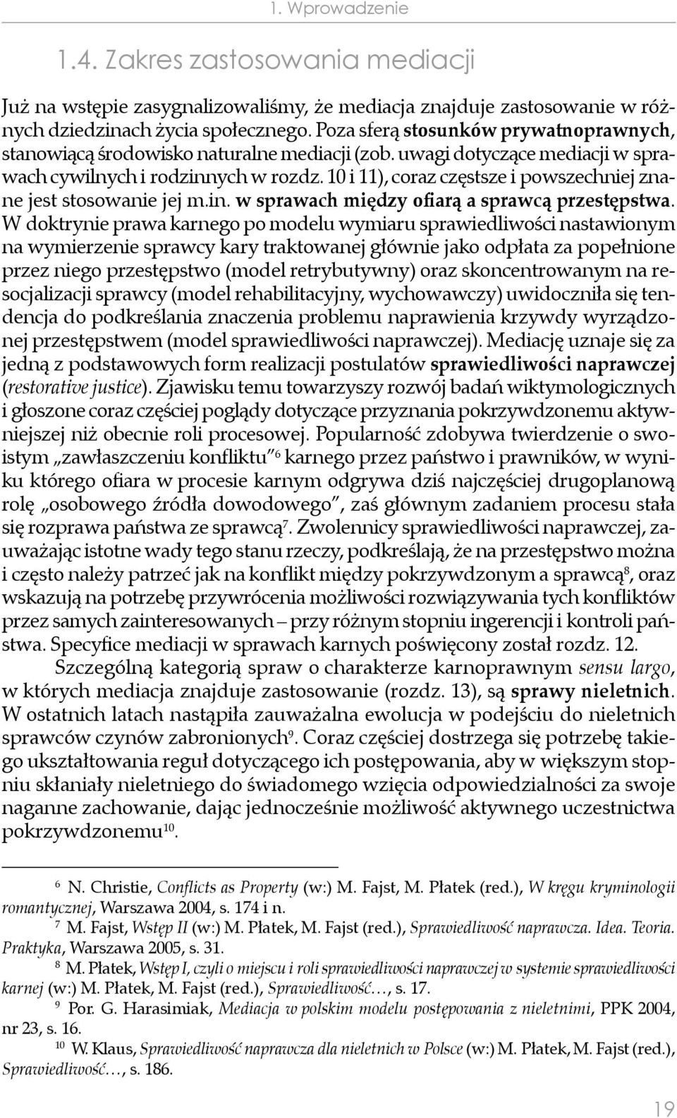 10 i 11), coraz częstsze i powszechniej znane jest stosowanie jej m.in. w sprawach między ofiarą a sprawcą przestępstwa.