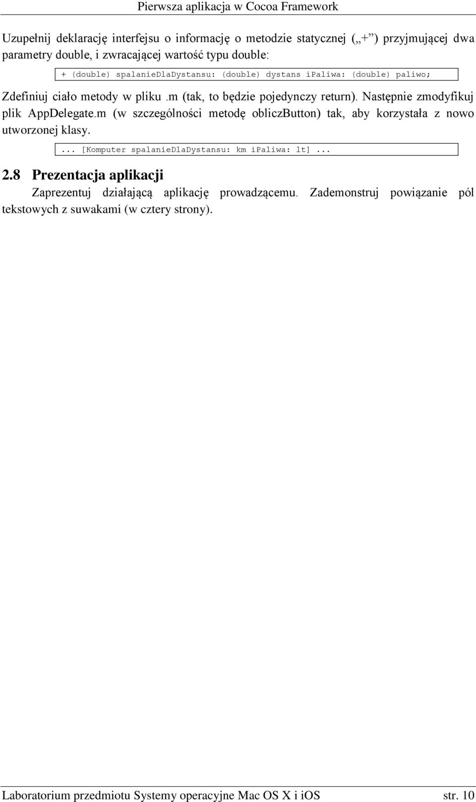 Następnie zmodyfikuj plik AppDelegate.m (w szczególności metodę obliczbutton) tak, aby korzystała z nowo utworzonej klasy.