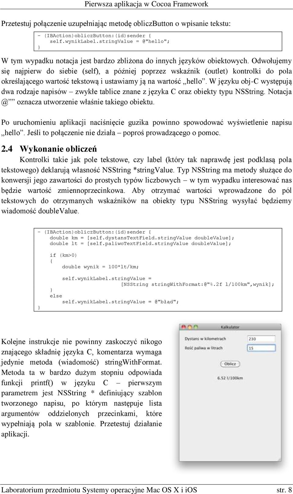 Odwołujemy się najpierw do siebie (self), a później poprzez wskaźnik (outlet) kontrolki do pola określającego wartość tekstową i ustawiamy ją na wartość hello.