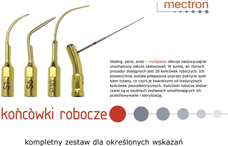 Ich powierzchnia została polepszona poprzez pokrycie azotkiem tytanu, co czyni je twardszymi od tradycyjnych