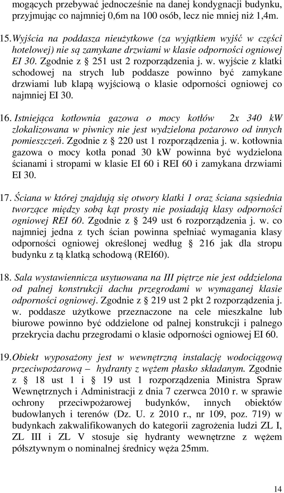 16. Istniejąca kotłownia gazowa o mocy kotłów 2x 340 kw zlokalizowana w 